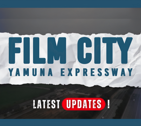 THE YAMUNA EXPRESSWAY FILM CITY PROJECT: REAL-ESTATE-RELEVANT SNAPSHOT